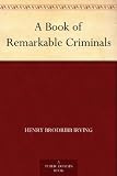 A Book of Remarkable Criminals