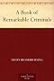 A Book of Remarkable Criminals