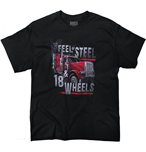 Trucker T Shirt I Feel The Steel And 18 Wheels Big Rig Tee