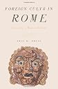 Foreign Cults in Rome: Creating a Roman Empire