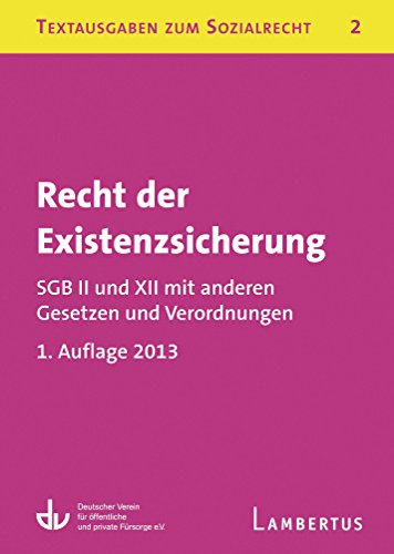 Recht der Existenzsicherung - SGB II und XII mit anderen Gesetzen und Verordnungen: Textausgaben zum Sozialrecht - Band 2 (German Edition)