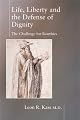 Life, Liberty and the Defense of Dignity: The Challenge for Bioethics