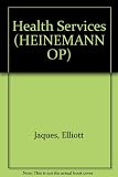 Health services : their nature and organization, and the role of patients, doctors, nurses and the complementary professions
