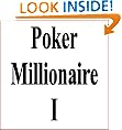 Poker Millionaire: How I Will Earn My First Million Playing Poker - Part I