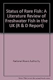 Status of rare fish : a literature review of freshwater fish in the UK