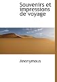 Souvenirs et impressions de voyage (French Edition)