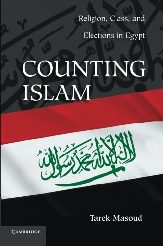 Counting Islam: Religion, Class, and Elections in Egypt (Problems of International Politics)