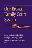 Our Broken Family Court System