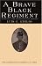 A Brave Black Regiment