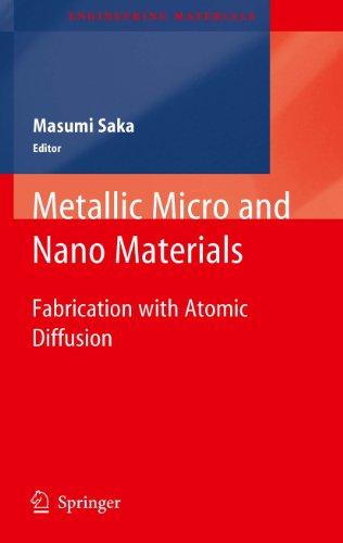 Metallic Micro and Nano Materials: Fabrication with Atomic Diffusion (Engineering Materials)
