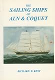 The sailing ships of Aln & Coquet : a record of the sailing ships of the Rivers Aln and Coquet from 1830 to 1896