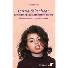 Ecz�ma de l'enfant : comment le soulager naturellement : Moyens naturels et psychoth�rapies