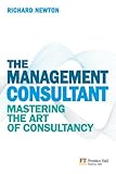 The management consultant : mastering the art of consultancy