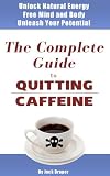 The Complete Guide to Quitting Caffeine