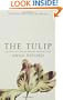 The Tulip: The Story of the Flower That Has Made Men Mad