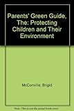 The parents' green guide : protecting children and the environment