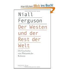 Der Westen und der Rest der Welt: Die Geschichte vom Wettstreit der Kulturen