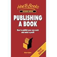 Publishing a Book: A Practical Step-by-step Guide to Independent Publishing (How to Books : Successful Writing)