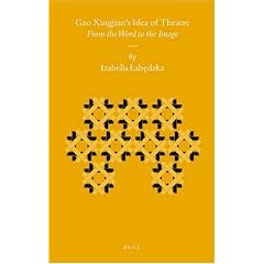 Gao Xingjian's Idea of Theatre: From the Word to the Image (Sinica Leidensia)