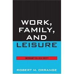 Work, Family, and Leisure: Uncertainty in a Risk Society