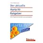 Der aktuelle Hartz IV-Ratgeber: Alle Anspr�che kennen und voll aussch�pfen