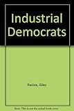 The industrial democrats : trade unions in an uncertain world