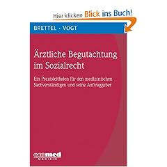 �rztliche Begutachtung im Sozialrecht: Ein Praxisleitfaden f�r den medizinischen Sachverst�ndigen und seine Auftraggeber