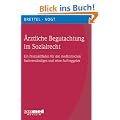 �rztliche Begutachtung im Sozialrecht: Ein Praxisleitfaden f�r den medizinischen Sachverst�ndigen und seine Auftraggeber