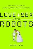 David Levy - Love and Sex with Robots