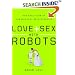 Love and Sex with Robots: The Evolution of Human-Robot Relationships