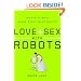 Love and Sex with Robots: The Evolution of Human-Robot Relationships