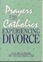 Prayers for Catholics Experiencing Divorce