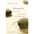 Respekt: Die Kunst der gegenseitigen Wertsch�tzung