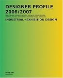 Designer Profile 2006/2007: Industrial + Exhibition Design : Deutschland, Österreich, Schweiz / Gestalter stellen sich vor / Germany, Austria, ... themselves (German and English Edition)