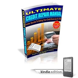 Ultimate Credit Repair Manual Insiders Secrets To Getting Your Credit Score Up To 750! A+
