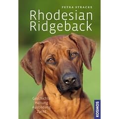 Rhodesian Ridgeback: Geschichte. Haltung. Ausbildung. Zucht