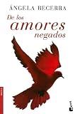 De Los Amores Negados / Of Useless Loves (Novela (Booket Numbered))