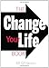 The Change Your Life Book