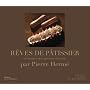 R�ves de p�tissier : 50 classiques de la p�tisseri&hellip de Pierre Herm�