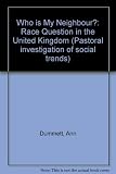 Who is my neighbour? : the race question in the United Kingdom
