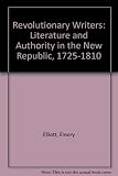 Revolutionary writers : literature and authority in the new republic 1725-1810