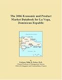 The 2006 Economic and Product Market Databook for La Vega, Dominican Republic