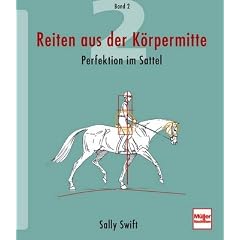 Reiten aus der K�rpermitte, Band 2: Perfektion im Sattel