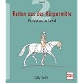 Reiten aus der K�rpermitte, Band 2: Perfektion im Sattel
