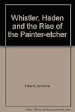 Whistler, Haden and the rise of the painter-etcher