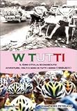 W tutti. Il giro d'Italia sconosciuto: avventure, volti e nomi di tutti i girini (1909-2011)