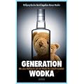 Generation Wodka: Wie unser Nachwuchs sich mit Alkohol die Zukunft vernebelt