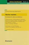 B�cher machen: Ein Handbuch f�r Lektoren und Redakteure