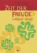 Zeit der Freude. Arbeitsheft 6. Religion Sekundarstufe I. Gymnasium /Realschule
