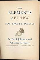The Elements of Ethics for Professionals The Elements of Ethics for Professionals